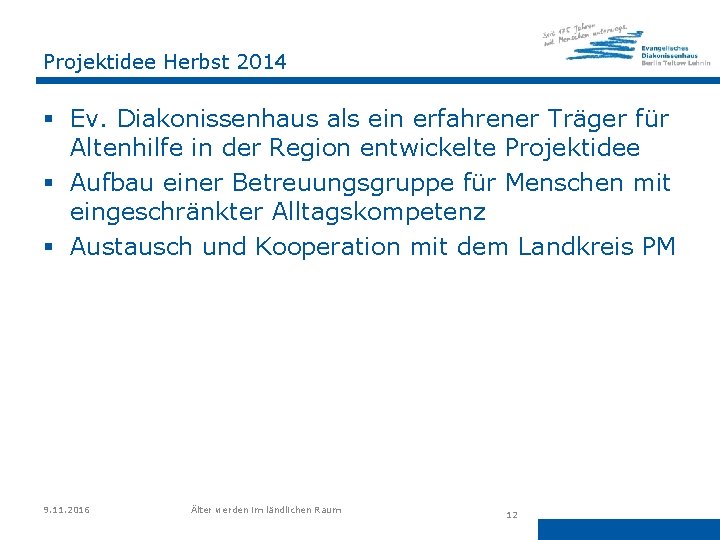 Projektidee Herbst 2014 § Ev. Diakonissenhaus als ein erfahrener Träger für Altenhilfe in der