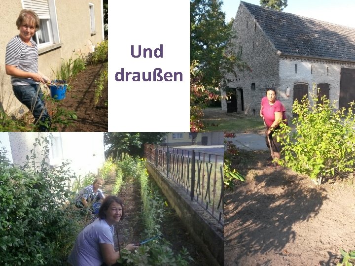 Und draußen 