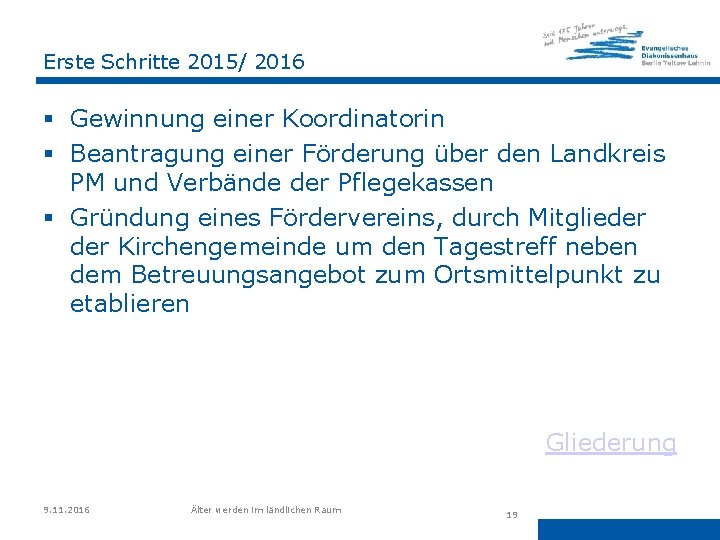 Erste Schritte 2015/ 2016 § Gewinnung einer Koordinatorin § Beantragung einer Förderung über den