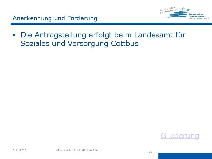 Anerkennung und Förderung § Die Antragstellung erfolgt beim Landesamt für Soziales und Versorgung Cottbus