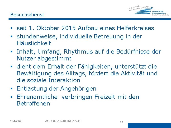 Besuchsdienst § seit 1. Oktober 2015 Aufbau eines Helferkreises § stundenweise, individuelle Betreuung in