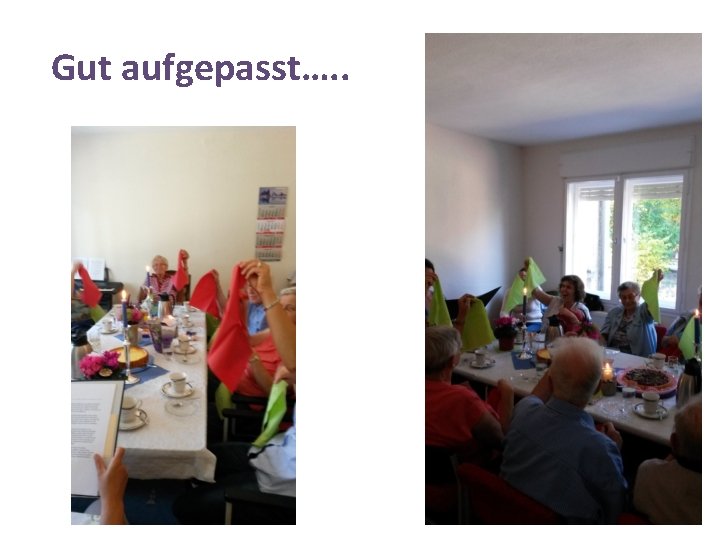 Gut aufgepasst…. . 