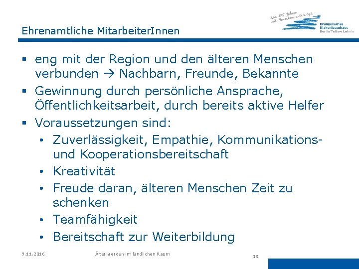 Ehrenamtliche Mitarbeiter. Innen § eng mit der Region und den älteren Menschen verbunden Nachbarn,