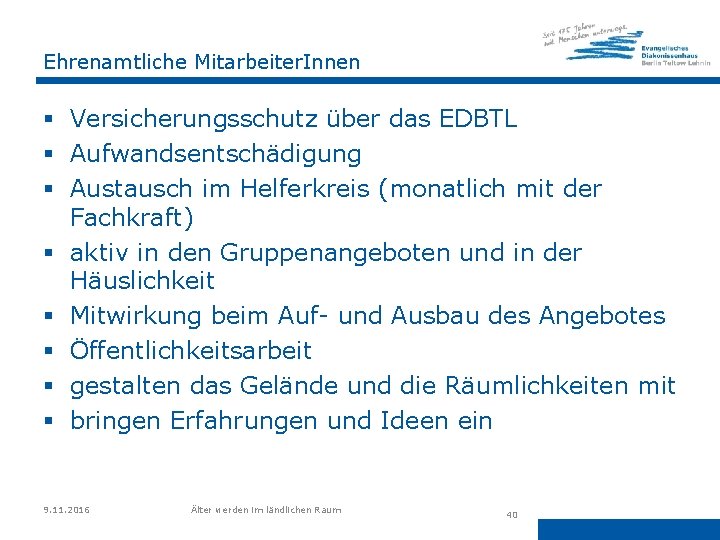 Ehrenamtliche Mitarbeiter. Innen § Versicherungsschutz über das EDBTL § Aufwandsentschädigung § Austausch im Helferkreis