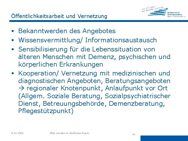 Öffentlichkeitsarbeit und Vernetzung § Bekanntwerden des Angebotes § Wissensvermittlung/ Informationsaustausch § Sensibilisierung für die