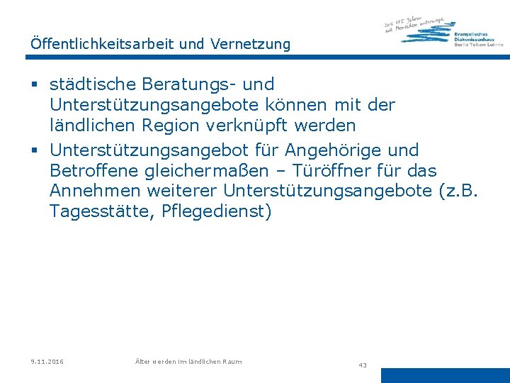 Öffentlichkeitsarbeit und Vernetzung § städtische Beratungs- und Unterstützungsangebote können mit der ländlichen Region verknüpft