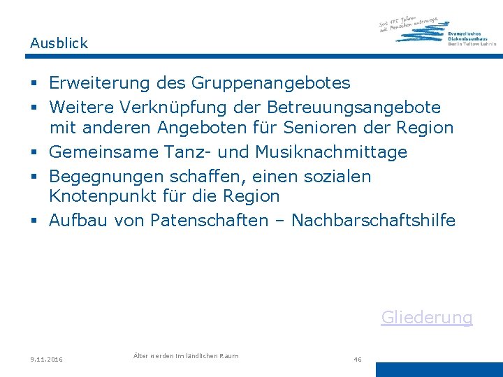 Ausblick § Erweiterung des Gruppenangebotes § Weitere Verknüpfung der Betreuungsangebote mit anderen Angeboten für