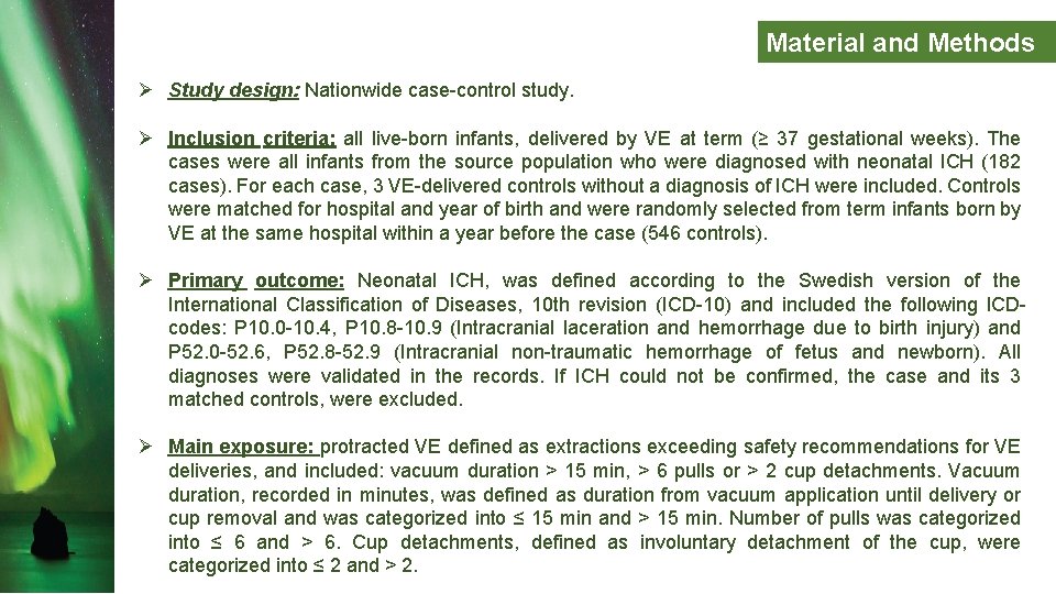 Material and Methods Ø Study design: Nationwide case-control study. Ø Inclusion criteria: all live-born