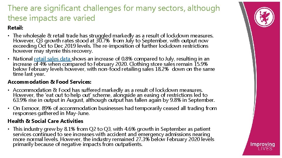 There are significant challenges for many sectors, although these impacts are varied Retail: •