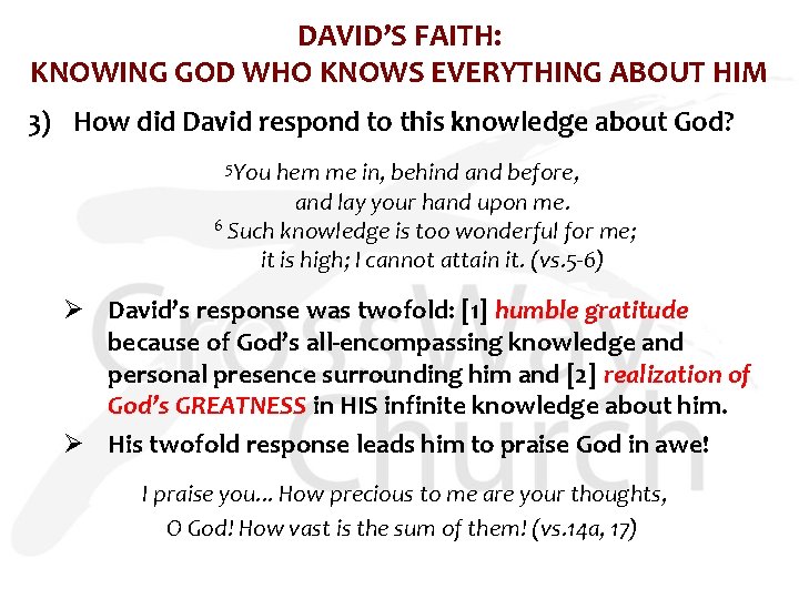 DAVID’S FAITH: KNOWING GOD WHO KNOWS EVERYTHING ABOUT HIM 3) How did David respond