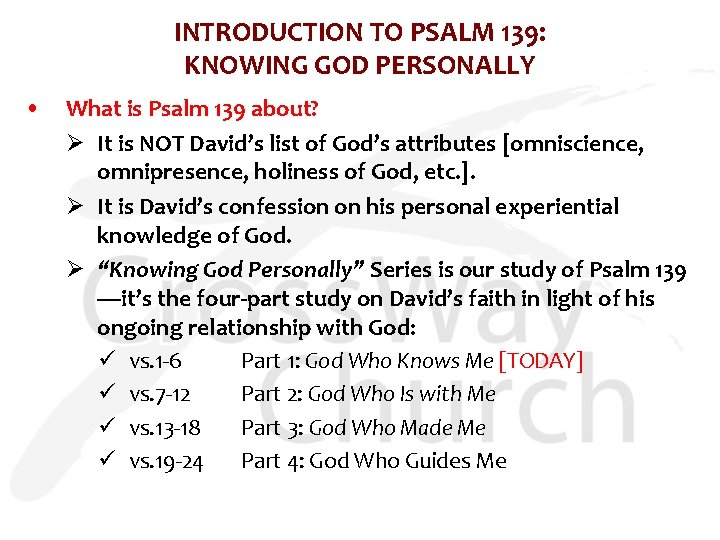 INTRODUCTION TO PSALM 139: KNOWING GOD PERSONALLY • What is Psalm 139 about? Ø