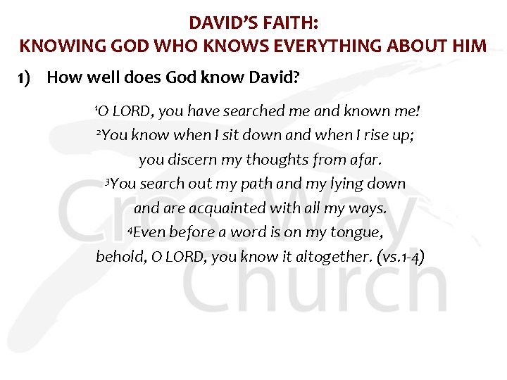 DAVID’S FAITH: KNOWING GOD WHO KNOWS EVERYTHING ABOUT HIM 1) How well does God