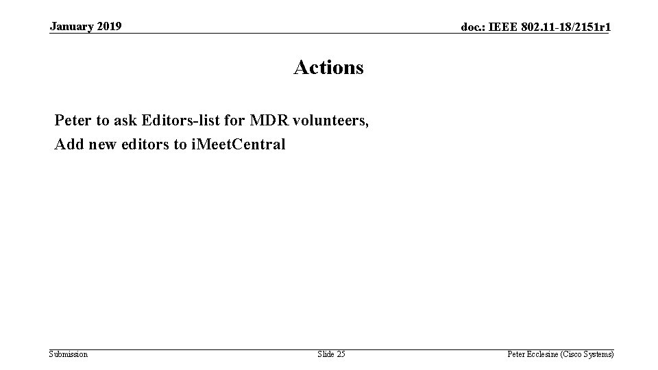 January 2019 doc. : IEEE 802. 11 -18/2151 r 1 Actions Peter to ask January 2019 doc. : IEEE 802. 11 -18/2151 r 1 Actions Peter to ask