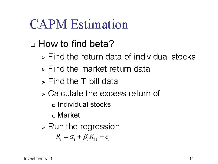 CAPM Estimation q How to find beta? Ø Ø Find the return data of