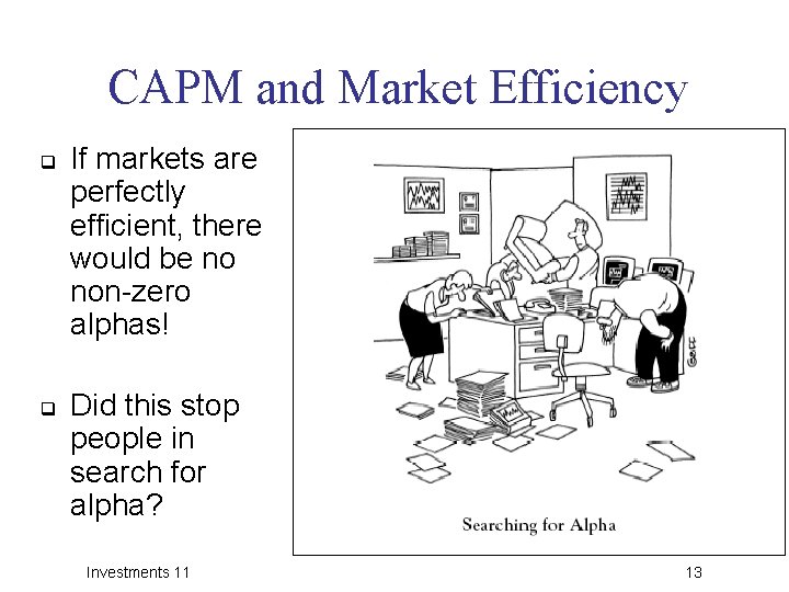 CAPM and Market Efficiency q q If markets are perfectly efficient, there would be