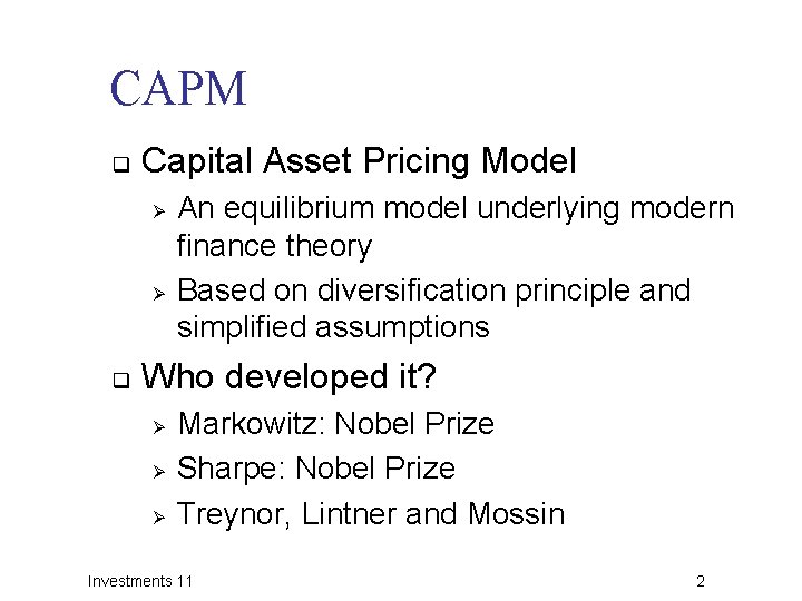 CAPM q Capital Asset Pricing Model Ø Ø q An equilibrium model underlying modern