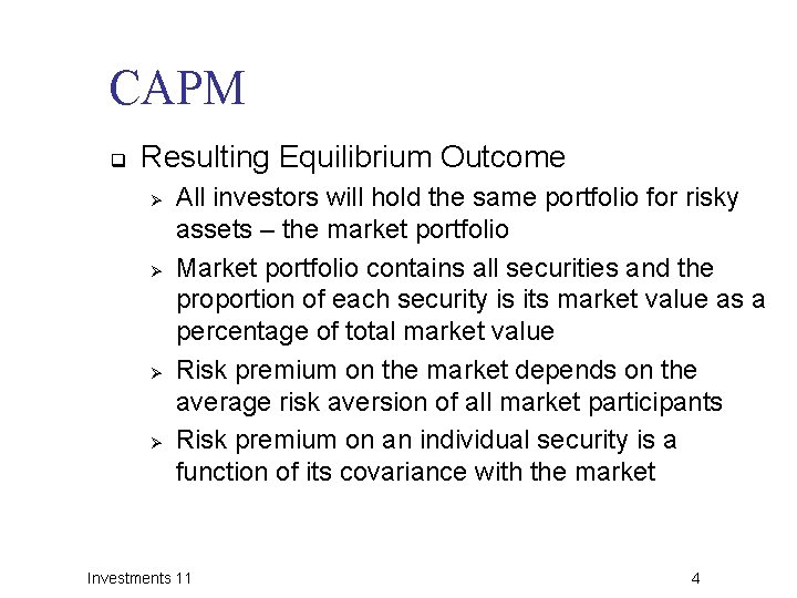 CAPM q Resulting Equilibrium Outcome Ø Ø All investors will hold the same portfolio