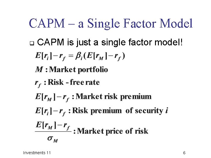 CAPM – a Single Factor Model q CAPM is just a single factor model!