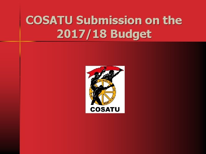 COSATU Submission on the 2017/18 Budget 