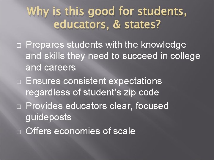 Why is this good for students, educators, & states? Prepares students with the knowledge