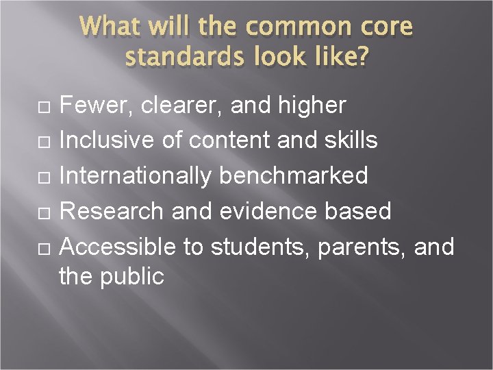What will the common core standards look like? Fewer, clearer, and higher Inclusive of