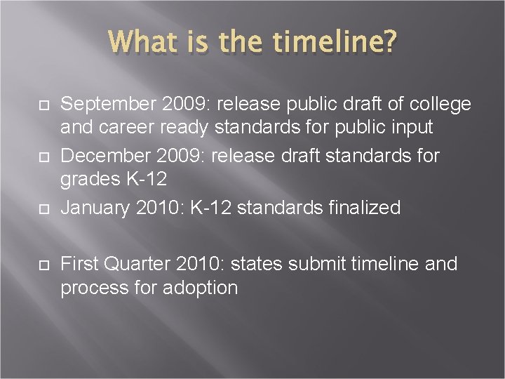 What is the timeline? September 2009: release public draft of college and career ready