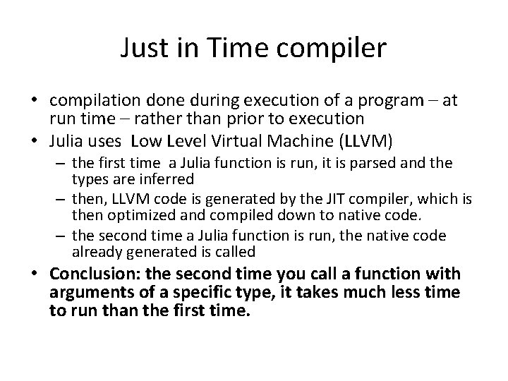 Just in Time compiler • compilation done during execution of a program – at