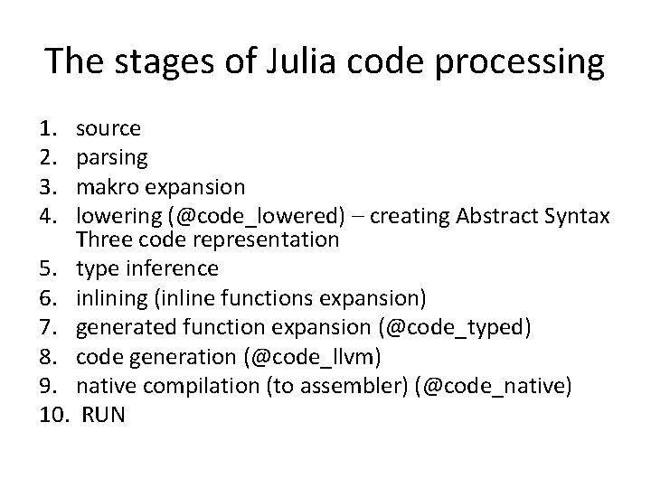 The stages of Julia code processing 1. 2. 3. 4. source parsing makro expansion