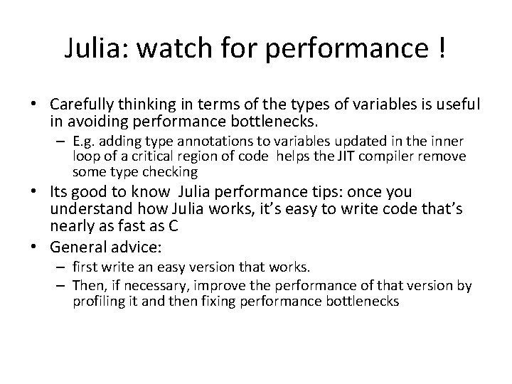 Julia: watch for performance ! • Carefully thinking in terms of the types of