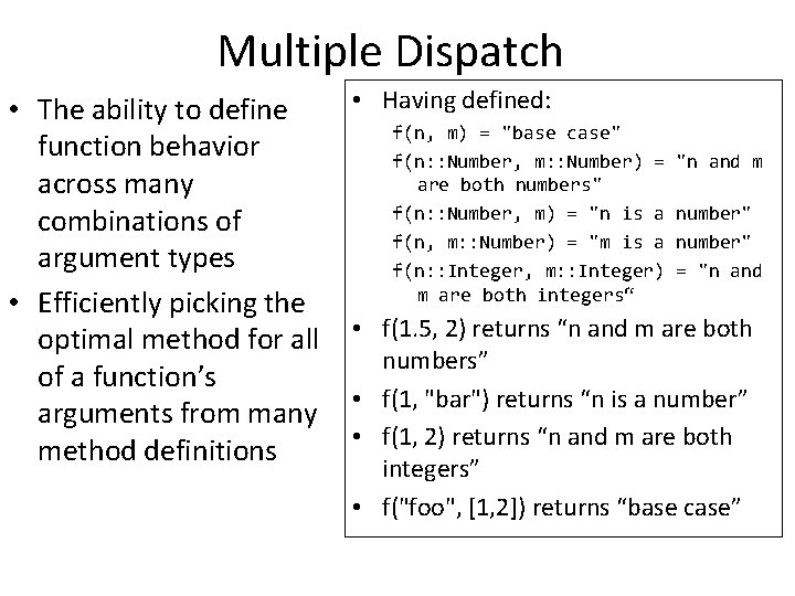 Multiple Dispatch • The ability to define function behavior across many combinations of argument