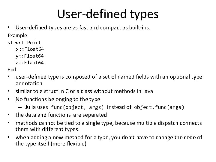 User-defined types • User-defined types are as fast and compact as built-ins. Example struct