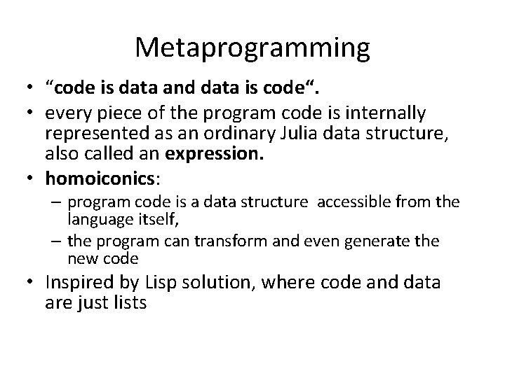 Metaprogramming • “code is data and data is code“. • every piece of the