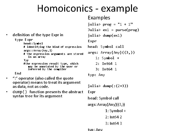 Homoiconics - example Examples • definition of the type Expr in type Expr head: