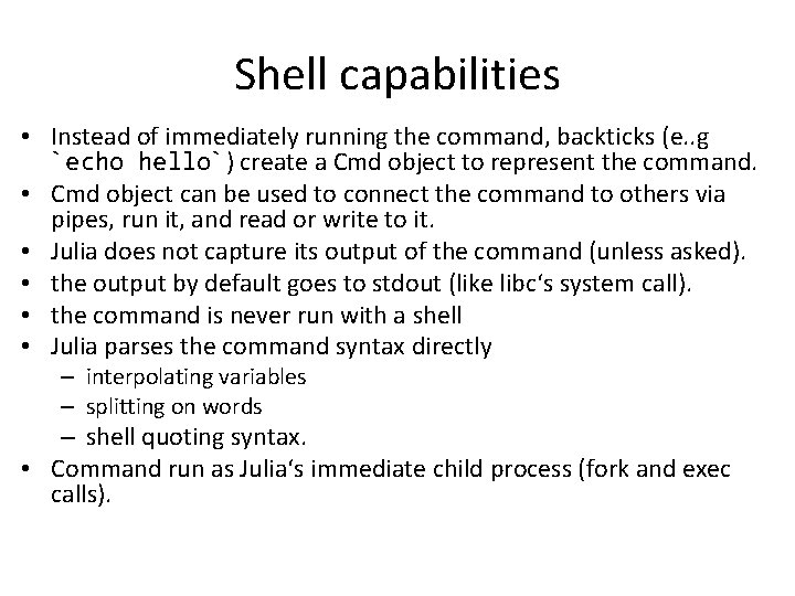 Shell capabilities • Instead of immediately running the command, backticks (e. . g `echo