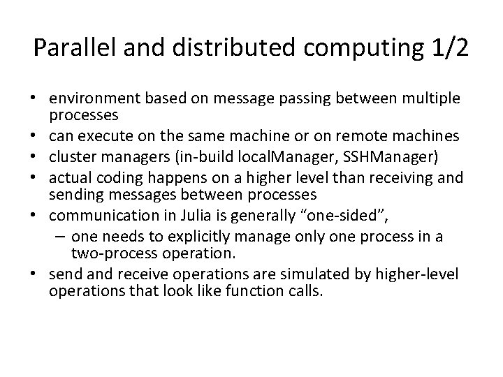 Parallel and distributed computing 1/2 • environment based on message passing between multiple processes