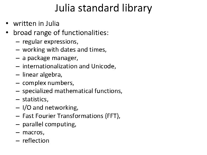 Julia standard library • written in Julia • broad range of functionalities: – –