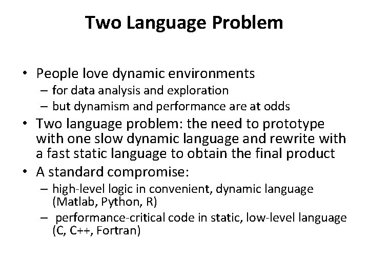 Two Language Problem • People love dynamic environments – for data analysis and exploration