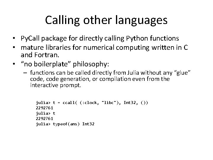 Calling other languages • Py. Call package for directly calling Python functions • mature