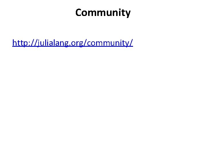 Community http: //julialang. org/community/ 