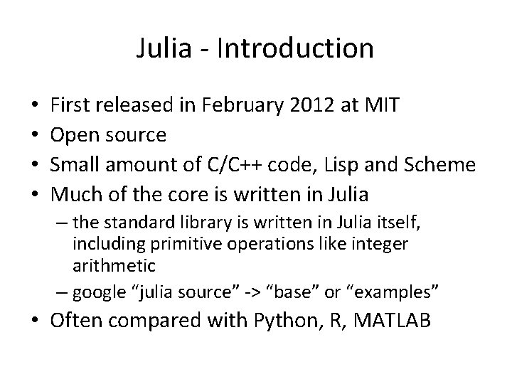 Julia - Introduction • • First released in February 2012 at MIT Open source