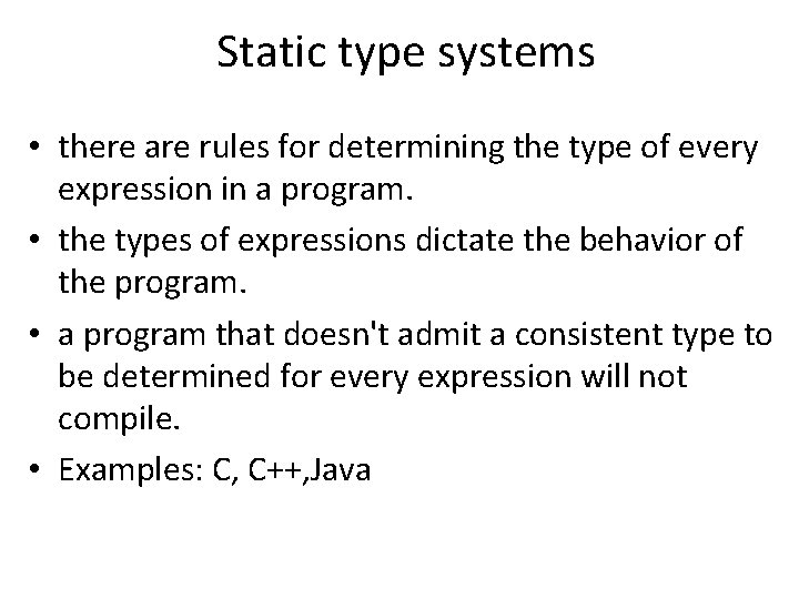 Static type systems • there are rules for determining the type of every expression