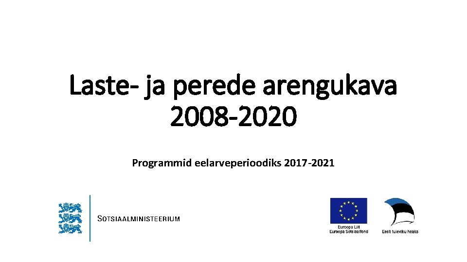 Laste- ja perede arengukava 2008 -2020 Programmid eelarveperioodiks 2017 -2021 