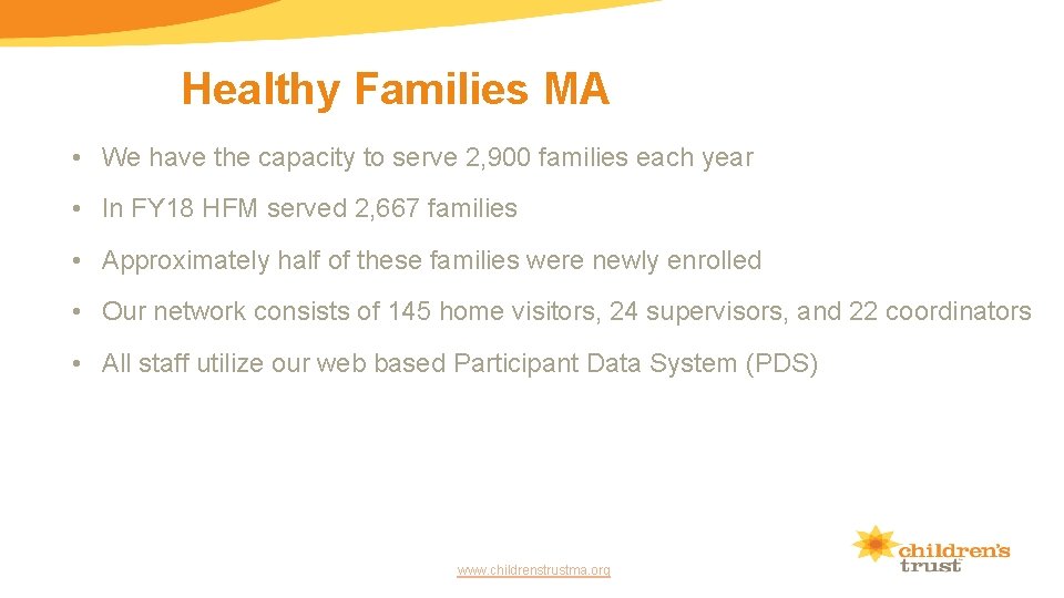 Healthy Families MA • We have the capacity to serve 2, 900 families each