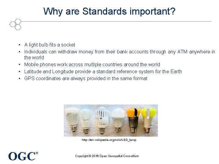 Why are Standards important? • A light bulb fits a socket • Individuals can