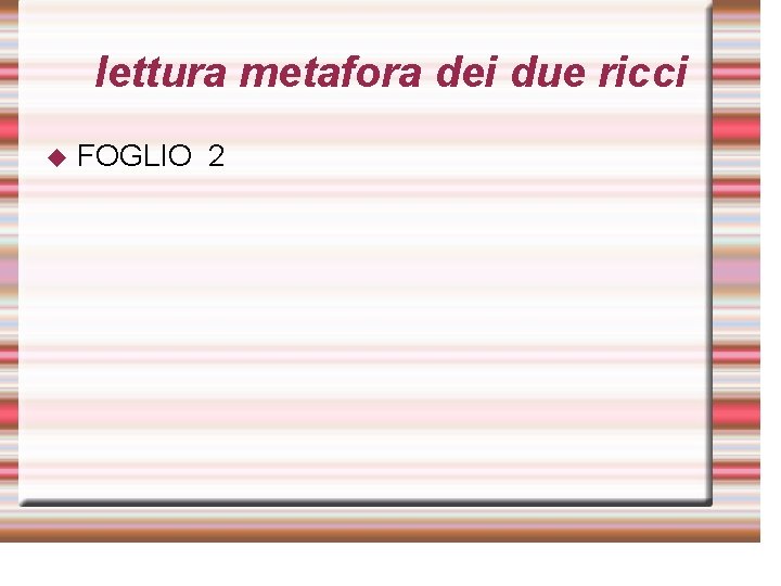lettura metafora dei due ricci ◆ FOGLIO 2 