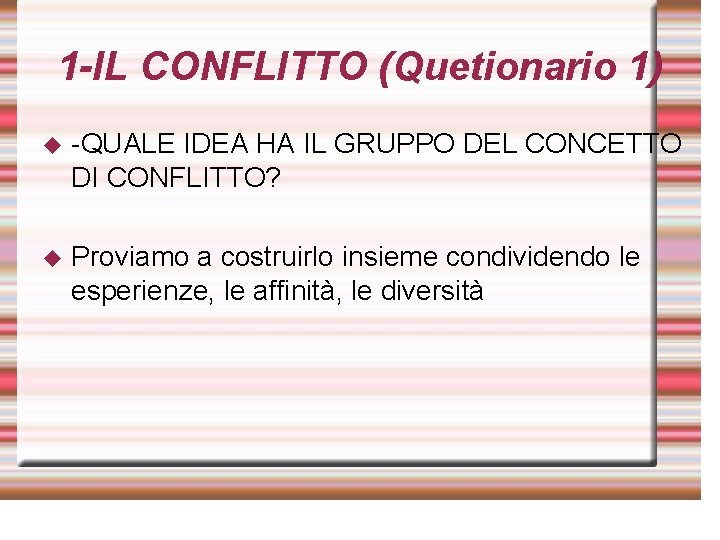 1 -IL CONFLITTO (Quetionario 1) ◆ -QUALE IDEA HA IL GRUPPO DEL CONCETTO DI