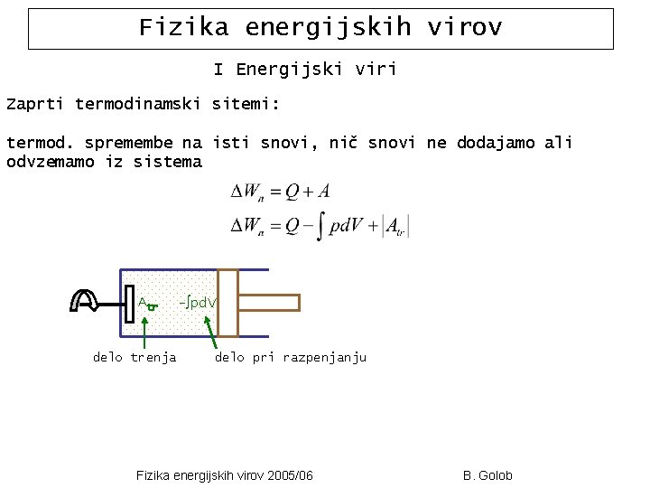 Fizika energijskih virov I Energijski viri Zaprti termodinamski sitemi: termod. spremembe na isti snovi,