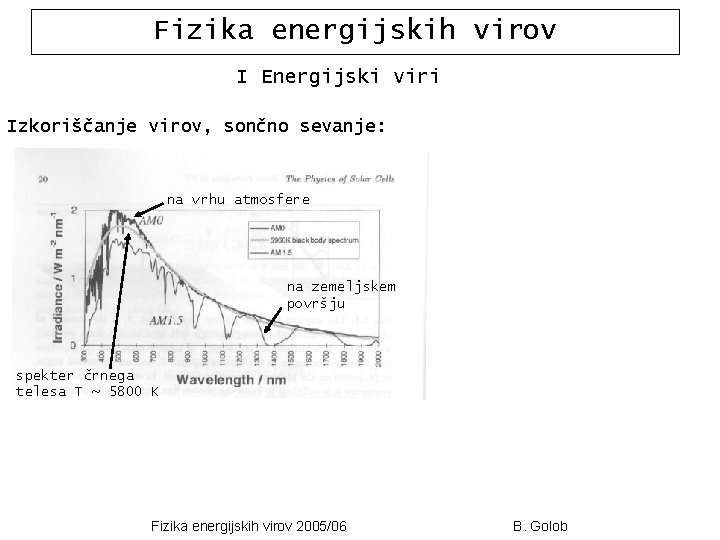 Fizika energijskih virov I Energijski viri Izkoriščanje virov, sončno sevanje: na vrhu atmosfere na