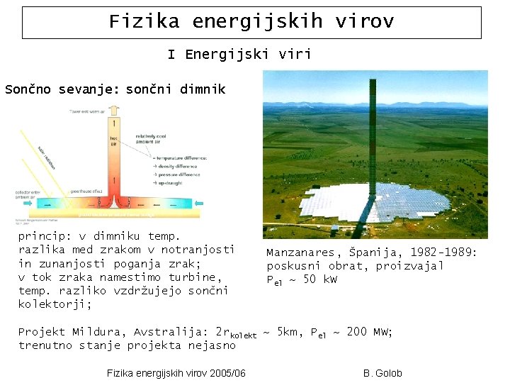 Fizika energijskih virov I Energijski viri Sončno sevanje: sončni dimnik princip: v dimniku temp.