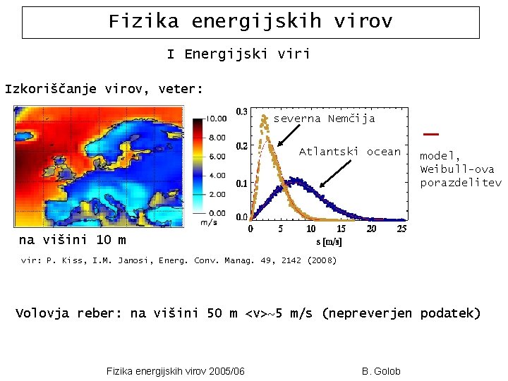 Fizika energijskih virov I Energijski viri Izkoriščanje virov, veter: severna Nemčija Atlantski ocean model,